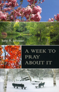 Title: A Week to Pray About it, Author: Judy A. Johnson