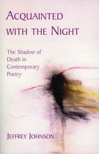 Acquainted with the Night: The Shadow of Death in Contemporary Poetry