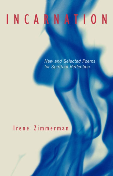 Incarnation: New and Selected Poems for Spiritual Reflection