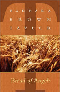 Title: Bread of Angels, Author: Barbara Brown Taylor