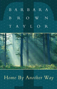 Title: Home By Another Way, Author: Barbara Brown Taylor