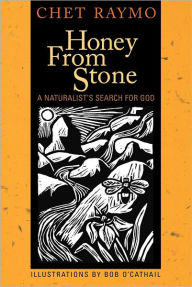 Title: Honey from Stone: A Naturalist's Search for God, Author: Chet Raymo