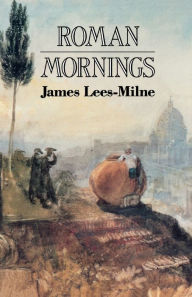 Title: Roman Mornings, Author: James Lees-Milne