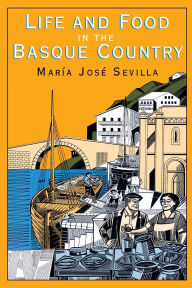 Title: Life and Food in the Basque Country, Author: Maria Jose Sevilla