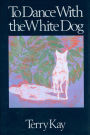 To Dance with the White Dog