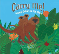 Title: Carry Me!: Animal Babies on the Move, Author: Susan Stockdale