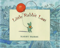 Title: Little Rabbit Lost, Author: Harry Horse