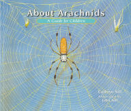 Title: About Arachnids: A Guide for Children, Author: Cathryn Sill