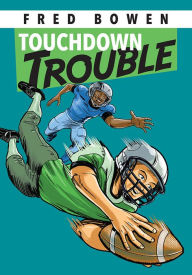 Title: Touchdown Trouble, Author: Fred Bowen