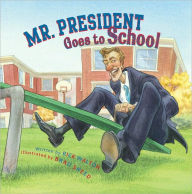 Title: Mr. President Goes to School, Author: Rick Walton