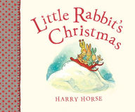 Title: Little Rabbit's Christmas, Author: Harry Horse