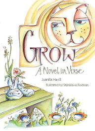 Title: Grow: A Novel in Verse, Author: Juanita Havill