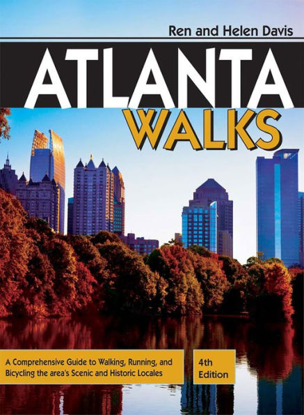 Atlanta Walks: A Comprehensive Guide to Walking, Running, And Bicycling the Area's Scenic and Historic Locales