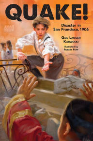 Title: Quake!: Disaster in San Francisco, 1906, Author: Gail Langer Karwoski