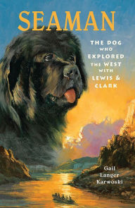 Title: SeaMan: The Dog Who Explored The West With Lewis & Clark, Author: Gail Langer Karwoski