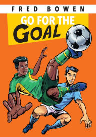 Title: Go for the Goal!, Author: Fred Bowen