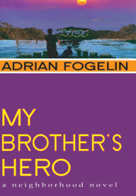 Title: My Brother's Hero, Author: Adrian Fogelin