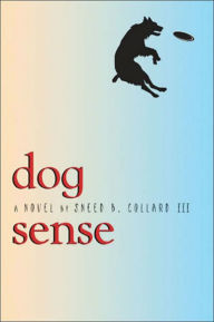 Title: Dog Sense, Author: Sneed B. Collard III