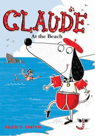 Title: Claude at the Beach, Author: Alex T. Smith