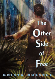 Title: The Other Side of Free, Author: Krista Russell