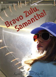 Title: Bravo Zulu, Samantha!, Author: Kathleen Benner Duble