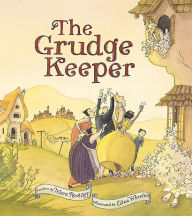 Title: The Grudge Keeper, Author: Mara Rockliff