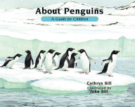 Title: About Penguins: A Guide for Children, Author: Cathryn Sill