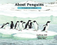 Title: About Penguins: A Guide for Children (2nd edition), Author: Cathryn Sill