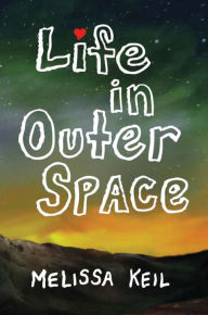 Title: Life in Outer Space, Author: Melissa Keil