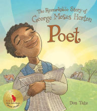 Title: Poet: The Remarkable Story of George Moses Horton, Author: Don Tate