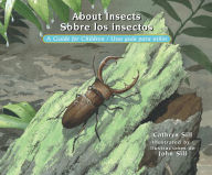 Title: About Insects: A Guide for Children / Sobre los insectos: Una guia para ninos, Author: Cathryn Sill