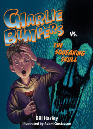 Title: Charlie Bumpers vs. the Squeaking Skull (Charlie Bumpers Series), Author: Bill Harley
