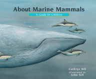 Title: About Marine Mammals: A Guide for Children, Author: Cathryn Sill