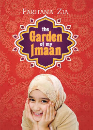 Title: The Garden of My Imaan, Author: Farhana Zia