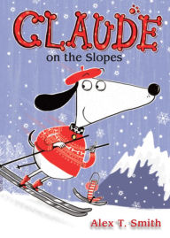 Title: Claude on the Slopes, Author: Alex T. Smith