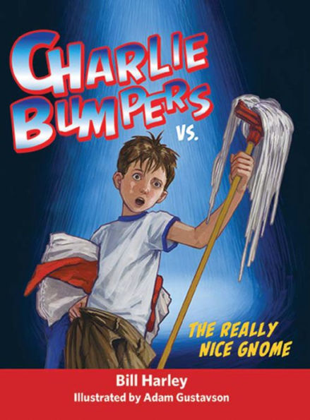 Charlie Bumpers vs. the Really Nice Gnome (Charlie Bumpers Series)