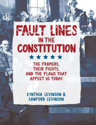 Title: Fault Lines in the Constitution: The Framers, Their Fights, and the Flaws that Affect Us Today, Author: Cynthia Levinson