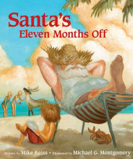 Title: Santa's Eleven Months Off, Author: Mike Reiss