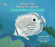 Title: About Fish / Sobre los peces: A Guide for Children / Una guía para niños, Author: Cathryn Sill