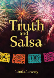 Title: Truth and Salsa, Author: Linda Lowery