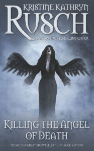 Title: Killing the Angel of Death, Author: Kristine Kathryn Rusch