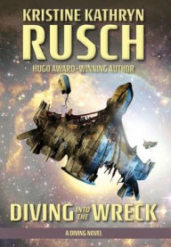 Title: Diving into the Wreck: A Diving Novel, Author: Kristine Kathryn Rusch