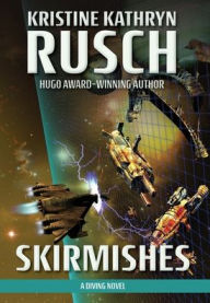 Title: Skirmishes: A Diving Novel, Author: Kristine Kathryn Rusch