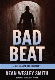 Title: Bad Beat: A Cold Poker Gang Mystery, Author: Dean Wesley Smith