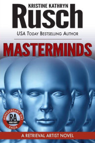Title: Masterminds: A Retrieval Artist Novel: Book Eight of the Anniversary Day Saga, Author: Kristine Kathryn Rusch