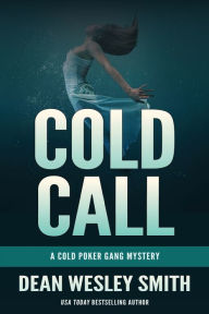 Title: Cold Call: A Cold Poker Gang Mystery, Author: Dean Wesley Smith