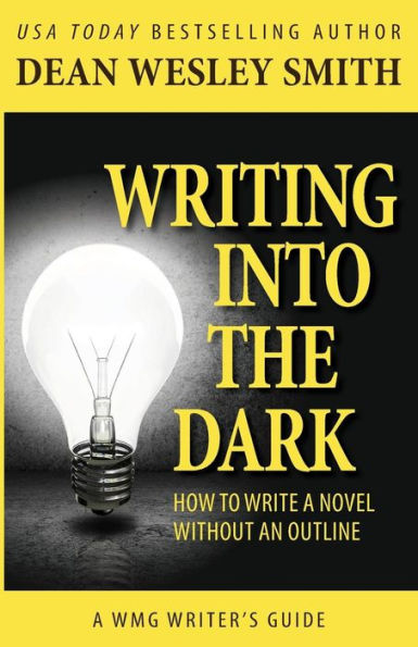 Writing into the Dark: How to Write a Novel without an Outline