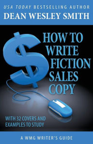 Title: How to Write Fiction Sales Copy, Author: Dean Wesley Smith