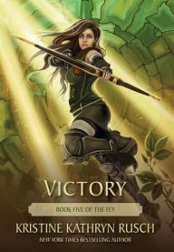 Title: Victory: Book Five of The Fey, Author: Kristine Kathryn Rusch