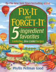 Title: Fix It and Forget It: 5 Ingredient Favorites: Comforting Slow-Cooker Recipes, Author: Phyllis Good